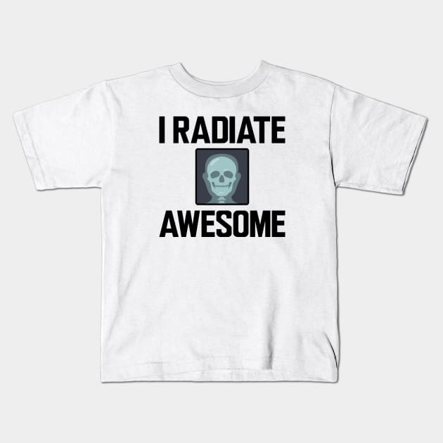 Xray Technician - I radiate Awesome Kids T-Shirt by KC Happy Shop